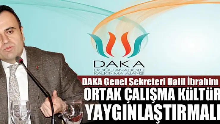 ORTAK ÇALIŞMA KÜLTÜRÜNÜ YAYGINLAŞTIRMALIYIZ