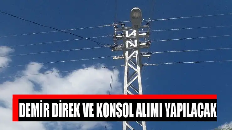 Demir direk ve konsol alımı yapılacak