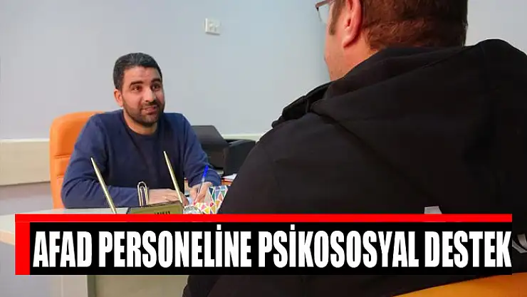 Depremden etkilenen AFAD personeline psikososyal destek