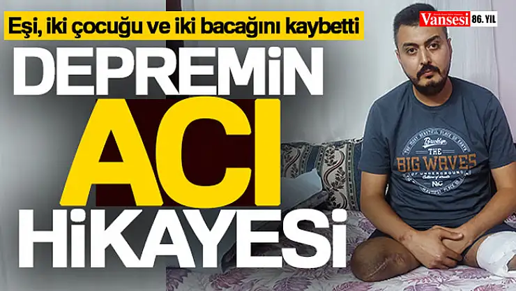 Depremin acı hikayesi: Eşi, iki çocuğu ve iki bacağını kaybetti