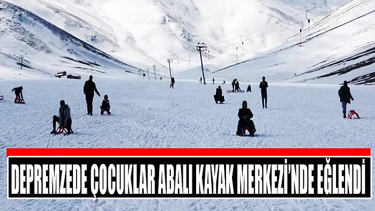 Depremzede çocuklar Abalı Kayak Merkezi'nde eğlendi