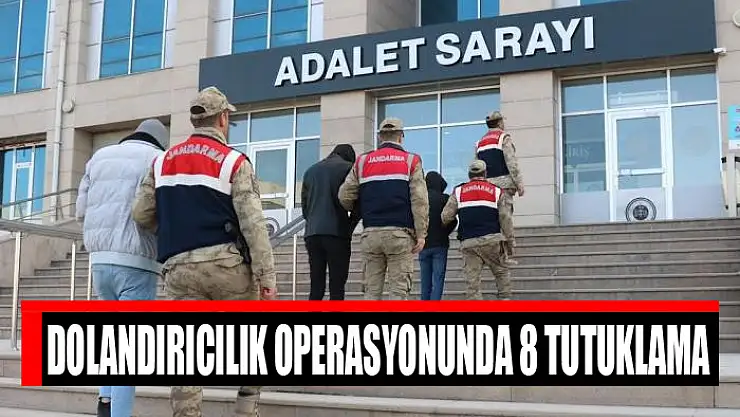 Dolandırıcılık operasyonunda 8 tutuklama