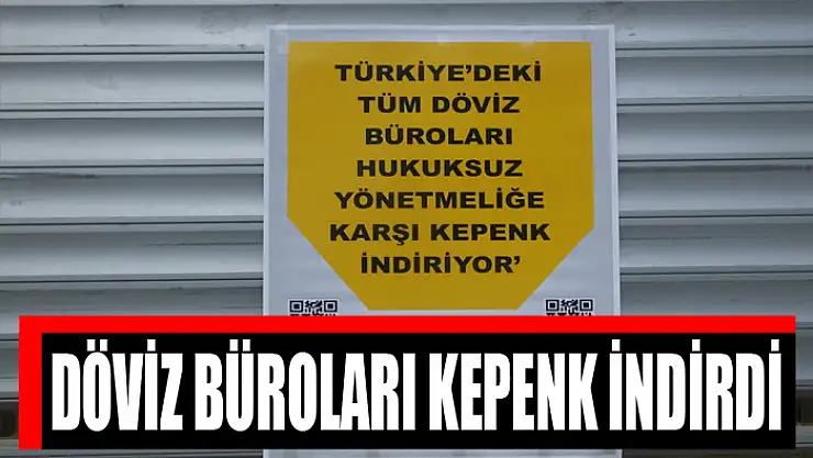 DÖVİZ BÜROLARI KEPENK İNDİRDİ