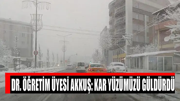 Dr. Öğretim Üyesi Akkuş: Kar yüzümüzü güldürdü