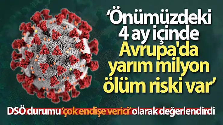 DSÖ: Önümüzdeki 4 ay içinde Avrupa'da yarım milyon ölüm riski var
