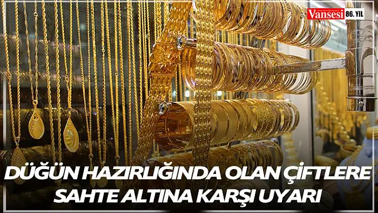 Düğün hazırlığında olan çiftlere sahte altına karşı uyarı