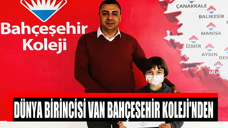 DÜNYA BİRİNCİSİ VAN BAHÇESEHİR KOLEJİ'NDEN