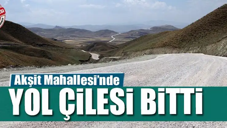 Akşit Mahallesi'nde yol çilesi bitti