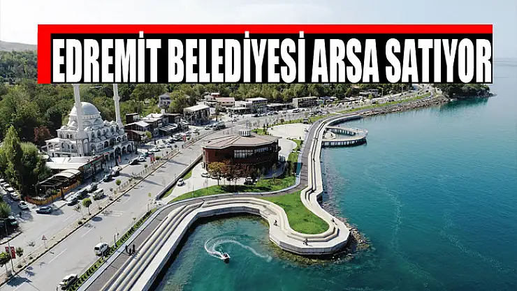 Edremit Belediyesi arsa satıyor