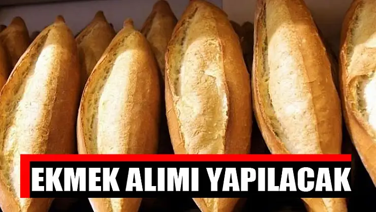 Ekmek alımı yapılacak