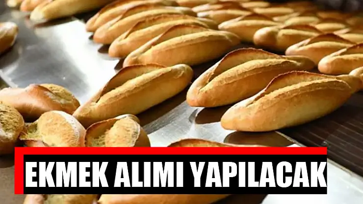 Ekmek alımı yapılacak
