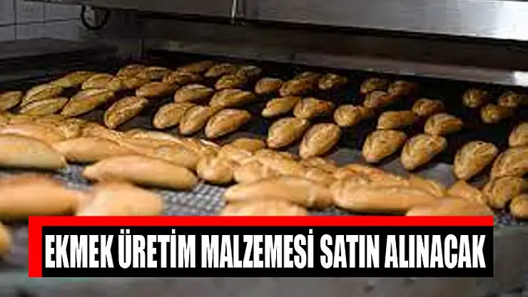 Ekmek üretim malzemesi satın alınacak