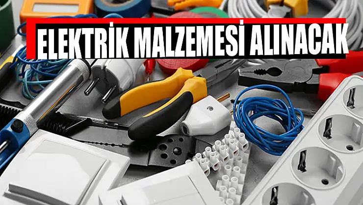 Elektrik malzemesi alınacak