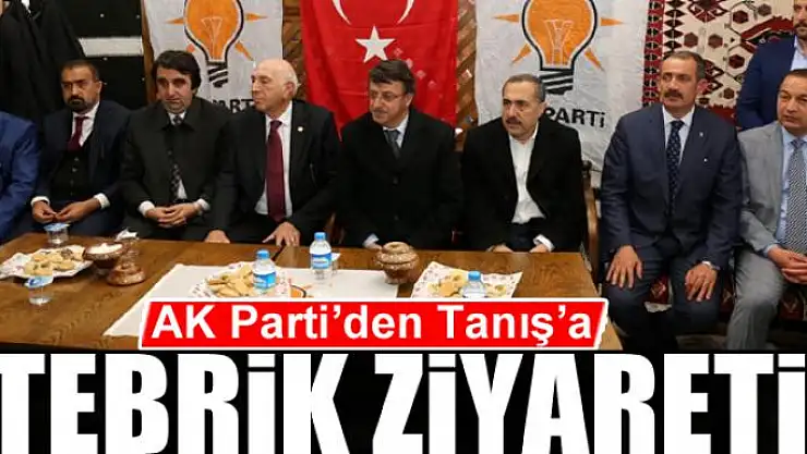 AK Parti'den Tanış'a tebrik ziyareti