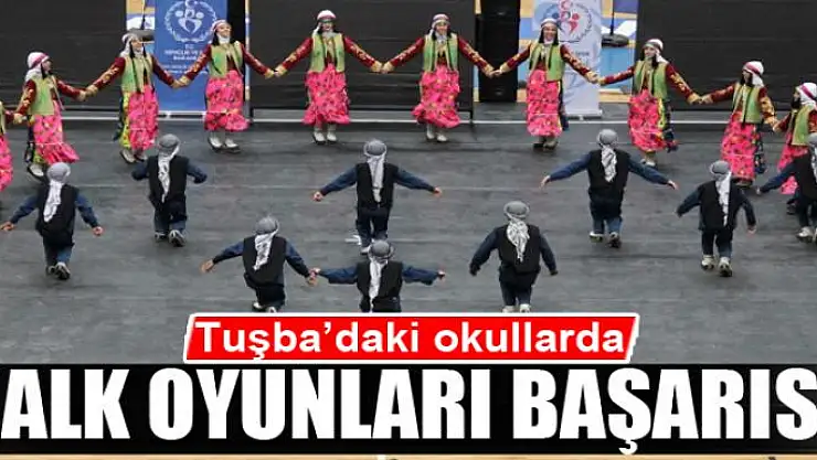 Tuşba'daki okullarda halk oyunları başarısı 
