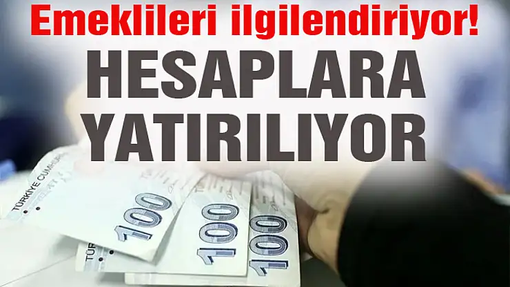 Emeklileri ilgilendiriyor! Hesaplara yatırılıyor