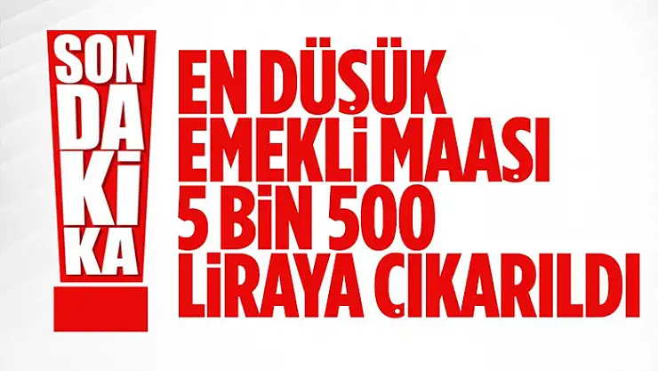 En düşük emekli maaşı 5 bin 500 TL oldu