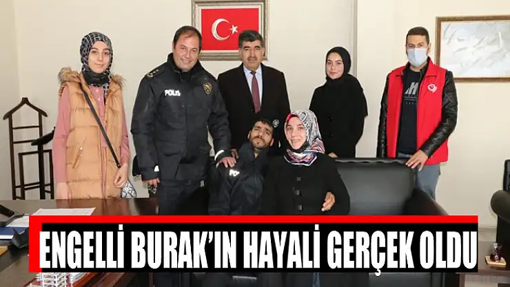  Engelli Burak'ın hayali gerçek oldu
