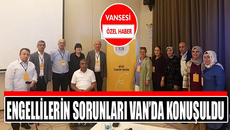 Engellilerin sorunları Van'da konuşuldu