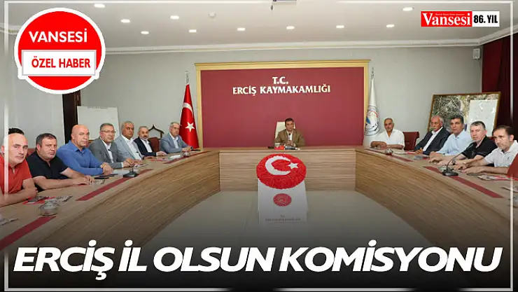 Erciş İl Olsun komisyonu