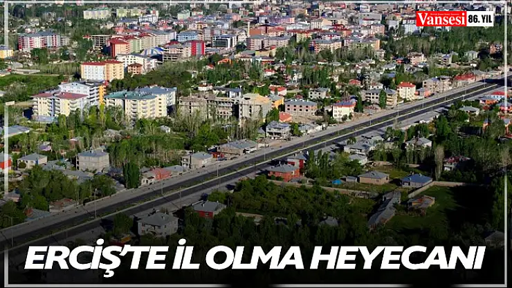 Erciş'te il olma heyecanı