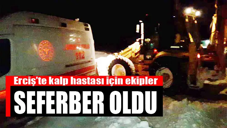 Erciş'te kalp hastası için ekipler seferber oldu