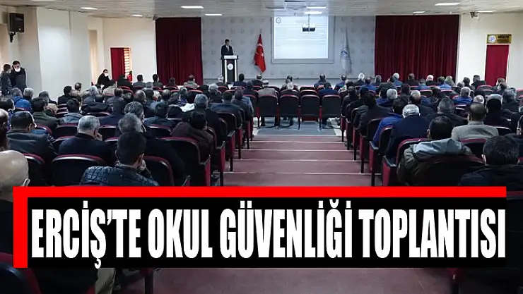 Erciş'te okul güvenliği toplantısı