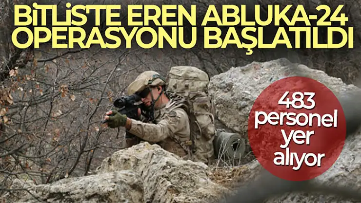 Eren Abluka-24 operasyonu başlatıldı