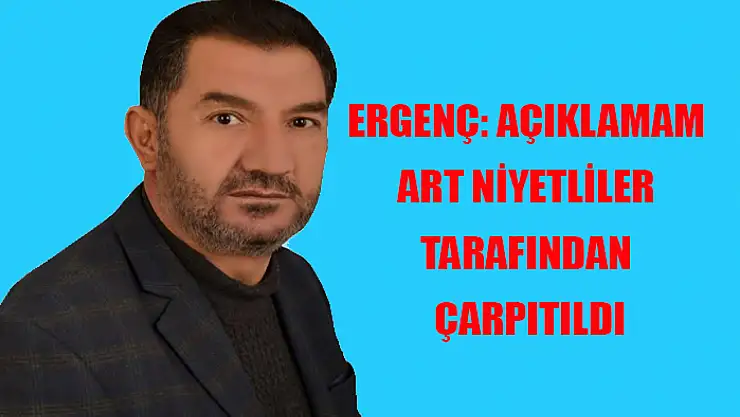 Ergenç: Açıklamam art niyetliler tarafından çarpıtıldı