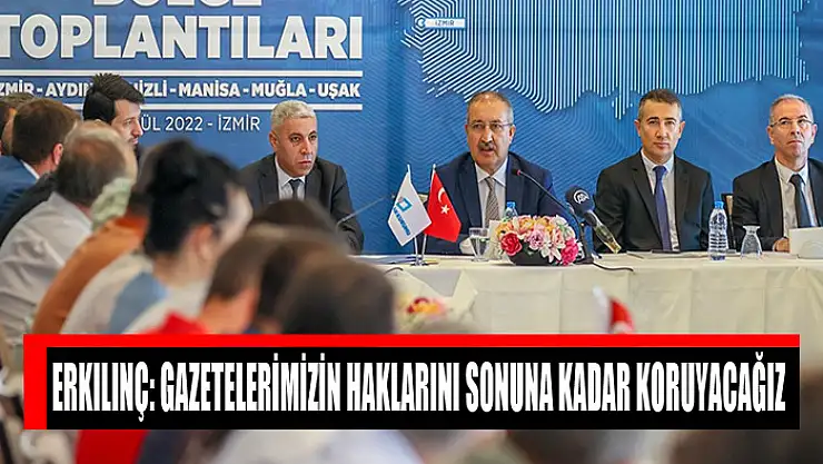 Erkılınç: Gazetelerimizin haklarını sonuna kadar koruyacağız