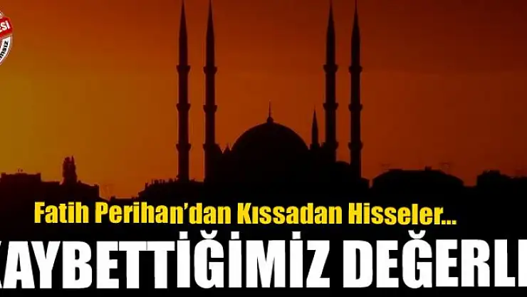 Kaybettiğimiz değerler