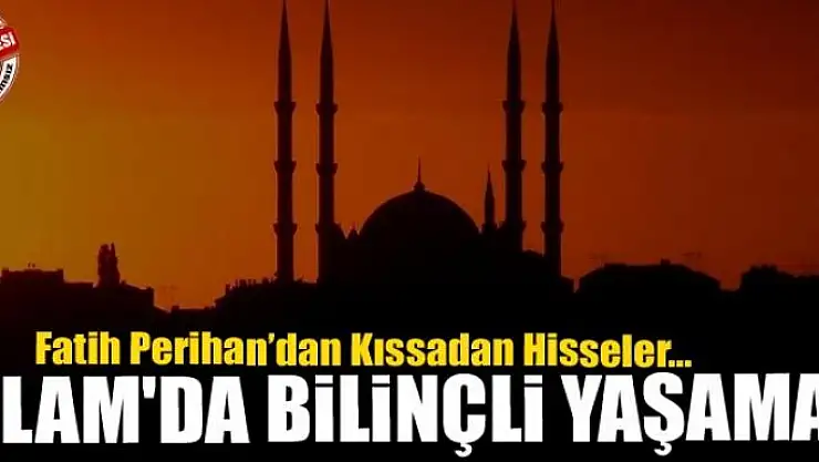 İslam'da bilinçli yaşamak