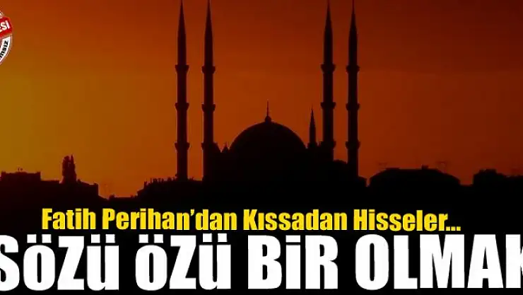 Sözü özü bir olmak