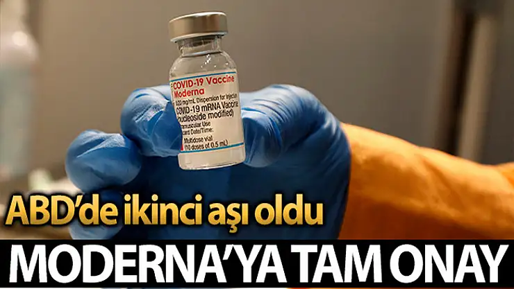 FDA'dan Moderna'nın Covid-19 aşısına tam onay
