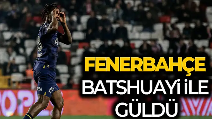 Fenerbahçe Batshuayi ile güldü