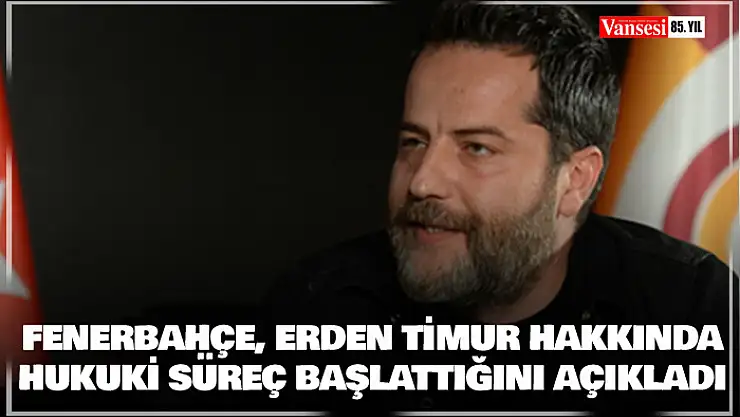 Fenerbahçe, Erden Timur hakkında hukuki süreç başlattığını açıkladı