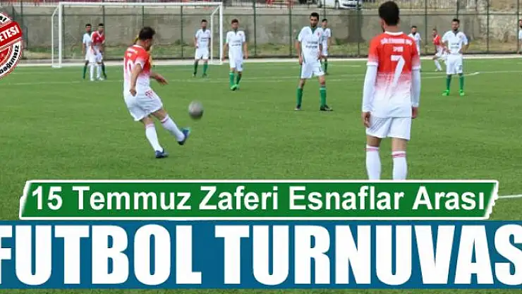 Çaldıran'da 15 Temmuz Zaferi Esnaflar Arası Futbol Turnuvası