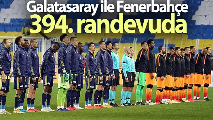 Galatasaray ile Fenerbahçe 394. randevuda