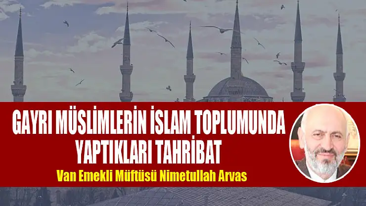 GAYRI MÜSLİMLERİN İSLAM TOPLUMUNDA YAPTIKLARI TAHRİBAT