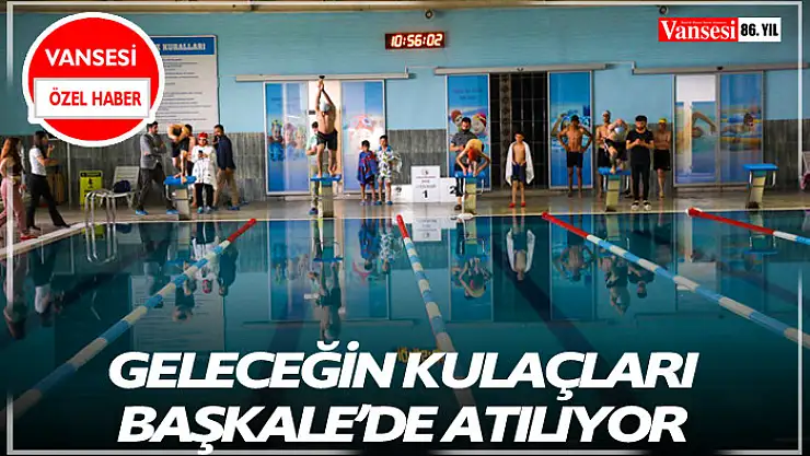 Geleceğin Kulaçları Başkale'de Atılıyor