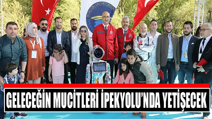 GELECEĞİN MUCİTLERİ İPEKYOLU'NDA YETİŞECEK