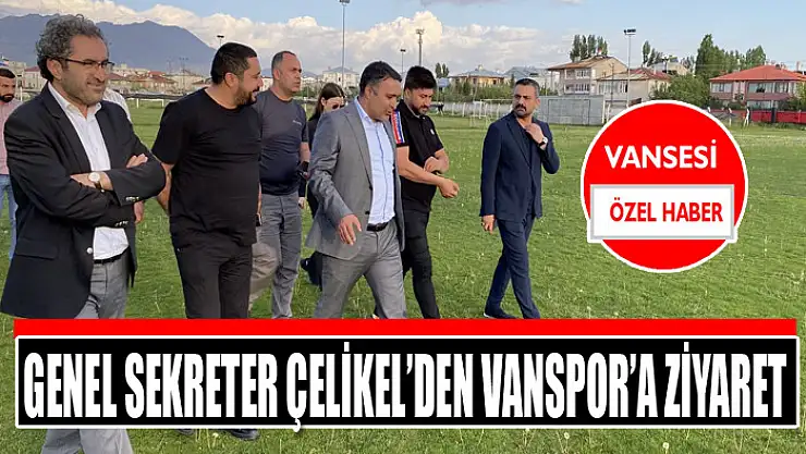 Genel Sekreter Çelikel'den Vanspor'a ziyaret