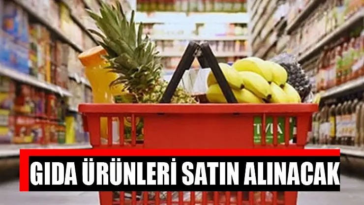 Gıda ürünleri satın alınacak