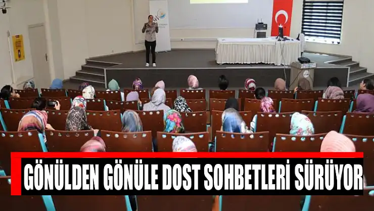 Gönülden Gönüle Dost Sohbetleri sürüyor