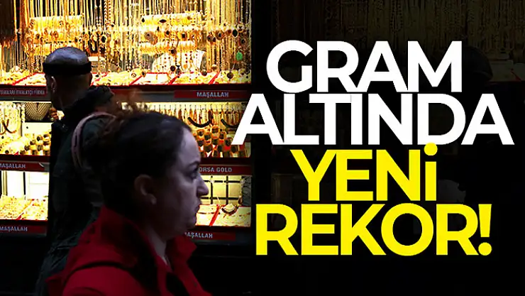 Gram altında yeni rekor