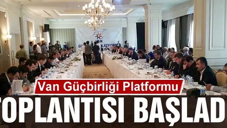 Van Güçbirliği Platformu toplantısı başladı
