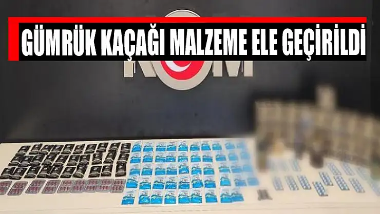 Gümrük kaçağı malzeme ele geçirildi