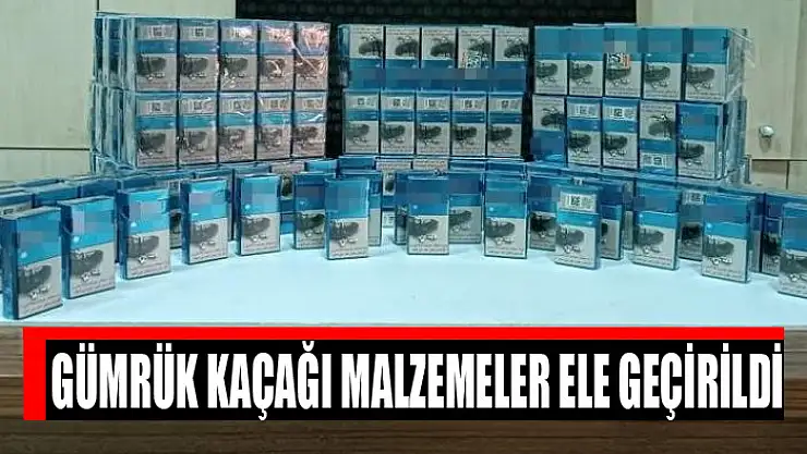 Gümrük kaçağı malzemeler ele geçirildi