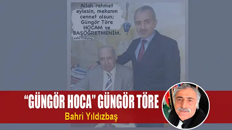 'GÜNGÖR HOCA' GÜNGÖR TÖRE