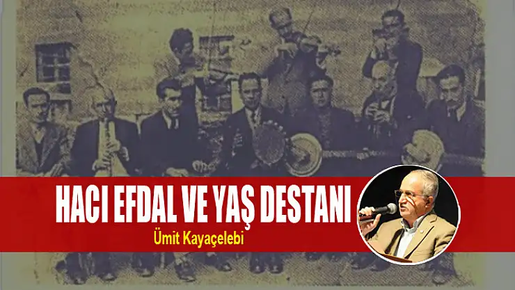 HACI EFDAL VE YAŞ DESTANI